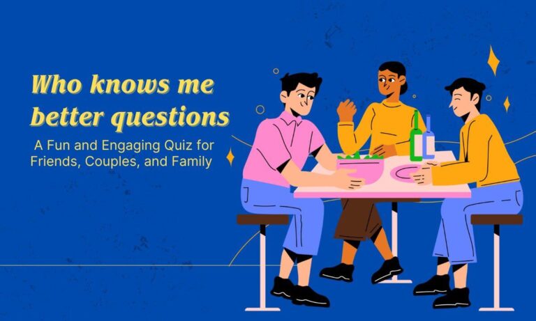 Who Knows Me Better quiz Questions