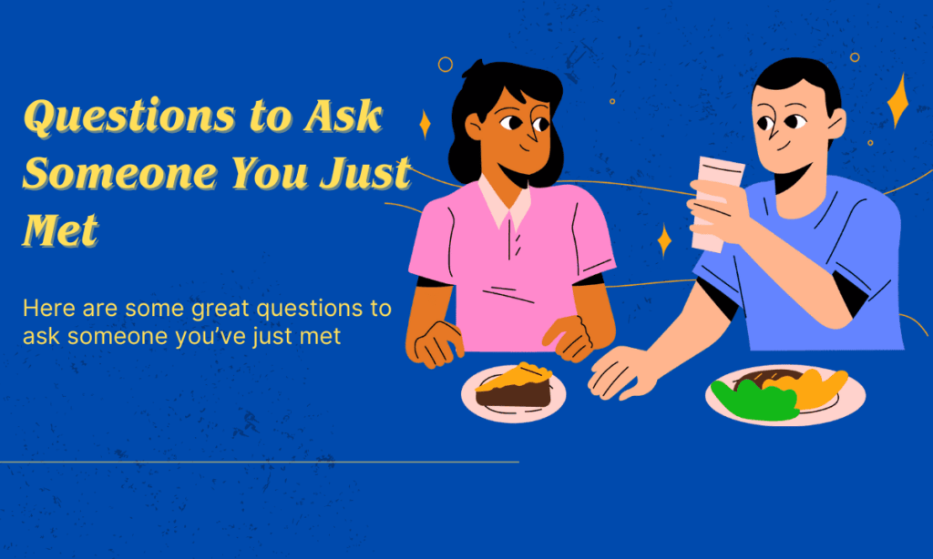 Questions to Ask Someone You Just Met